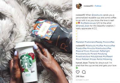 Reward users for connecting and interacting with your brand on social media. Starbucks sent a personalized, reusable Starbucks cup to one of its loyal customers to thank her for promoting Starbucks’ products in her Instagram posts.